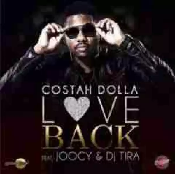 Costah Dolla - Love Back ft. Joocy & DJ Tira